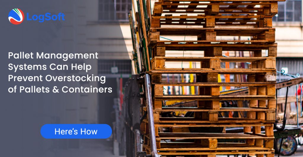 How Pallet Management Systems Can Help Prevent Overstocking of Pallets