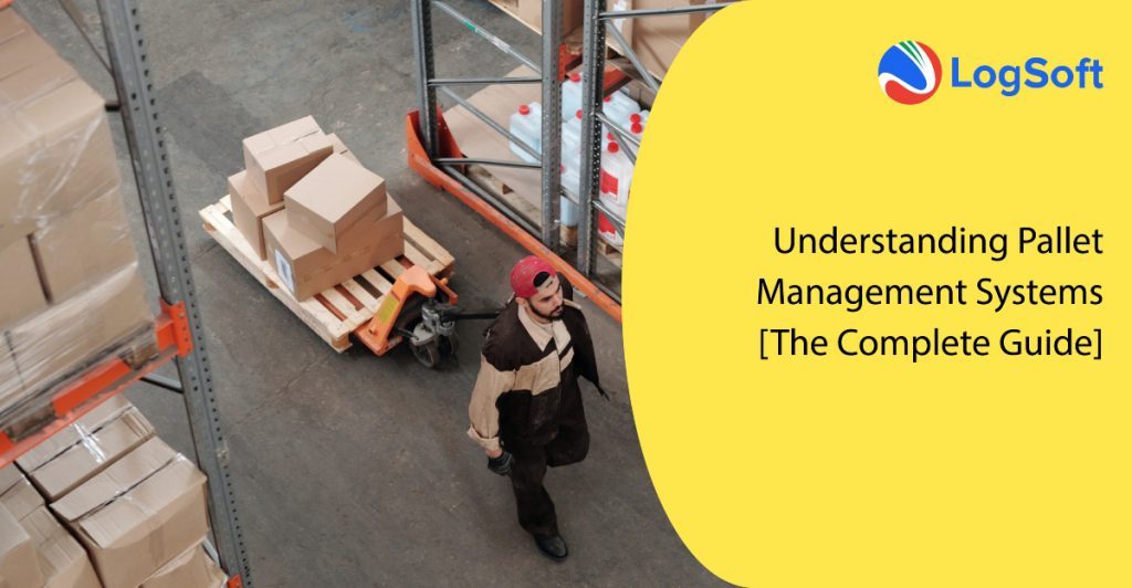 Understanding Pallet Management Systems [The Complete Guide] - LogSoft